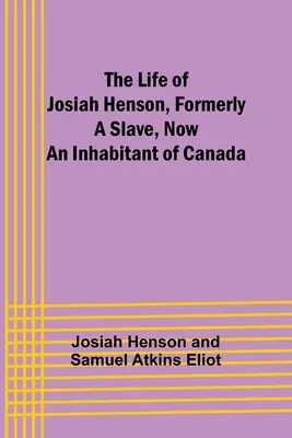 La vida de Josiah Henson, antes esclavo y ahora habitante de Canadá - The Life of Josiah Henson, Formerly a Slave, Now an Inhabitant of Canada