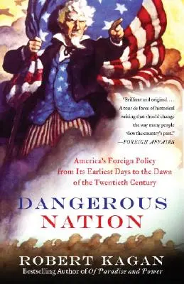 Nación peligrosa: La política exterior de Estados Unidos desde sus primeros días hasta los albores del siglo XX - Dangerous Nation: America's Foreign Policy from Its Earliest Days to the Dawn of the Twentieth Century