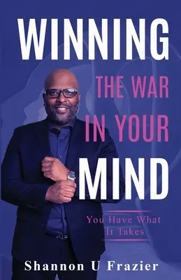 Ganar la guerra en tu mente: tú tienes lo que hace falta - Winning the War in Your Mind: You Have What It Takes