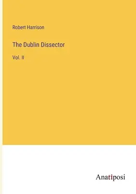 El disector de Dublín: Vol. II - The Dublin Dissector: Vol. II