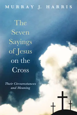 Los siete dichos de Jesús en la cruz - The Seven Sayings of Jesus on the Cross