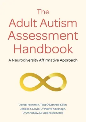 Manual de evaluación del autismo en adultos: Un enfoque afirmativo de la neurodiversidad - The Adult Autism Assessment Handbook: A Neurodiversity Affirmative Approach