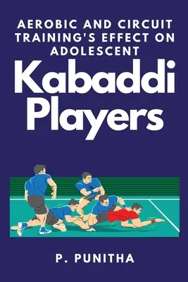 Efecto del entrenamiento aeróbico y en circuito en los jugadores adolescentes de kabaddi - Aerobic and Circuit Training's Effect on Adolescent Kabaddi Players