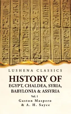 Historia de Egipto, Caldea, Siria, Babilonia y Asiria VOL 1 - History of Egypt, Chaldea, Syria, Babylonia and Assyria VOL 1