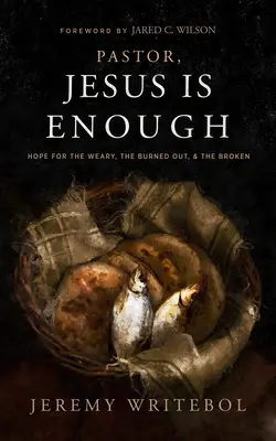 Pastor, Jesús es suficiente: esperanza para los cansados, los agotados y los rotos - Pastor, Jesus Is Enough: Hope for the Weary, the Burned Out, and the Broken