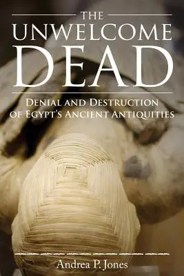 Los muertos indeseables: negación y destrucción de las antigüedades egipcias - The Unwelcome Dead: Denial and Destruction of Egypt's Ancient Antiquities