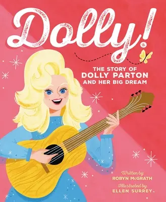 Dolly La historia de Dolly Parton y su gran sueño - Dolly!: The Story of Dolly Parton and Her Big Dream