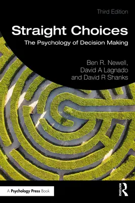 Elecciones correctas: La psicología de la toma de decisiones - Straight Choices: The Psychology of Decision Making
