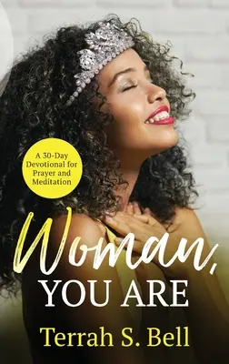 Mujer, TÚ ERES: ﻿Un devocionario de 30 días para orar y meditar - Woman, YOU ARE: ﻿A 30-Day Devotional for Prayer and Meditation