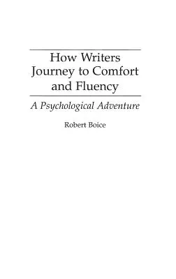 El viaje de los escritores hacia la comodidad y la fluidez: Una aventura psicológica - How Writers Journey to Comfort and Fluency: A Psychological Adventure