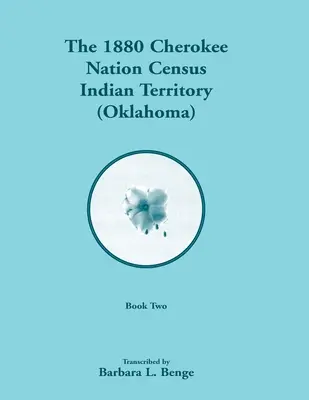 Censo de la Nación Cherokee de 1880, Territorio Indio (Oklahoma), Volumen 2 de 2 - 1880 Cherokee Nation Census, Indian Territory (Oklahoma), Volume 2 of 2