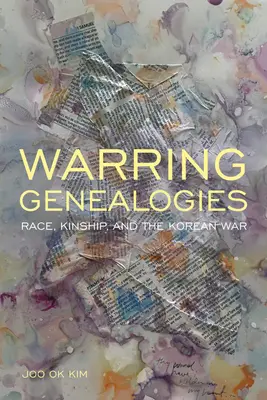 Warring Genealogies: Raza, parentesco y guerra de Corea - Warring Genealogies: Race, Kinship, and the Korean War