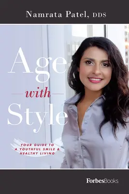 Envejecer con estilo: Su guía para una sonrisa juvenil y una vida sana - Age with Style: Your Guide to a Youthful Smile & Healthy Living