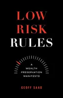 Reglas de bajo riesgo: Un manifiesto para preservar la riqueza - Low Risk Rules: A Wealth Preservation Manifesto