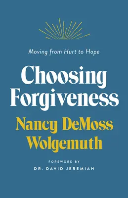 Elegir el perdón: Pasar del dolor a la esperanza - Choosing Forgiveness: Moving from Hurt to Hope