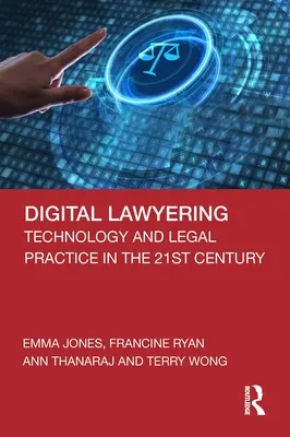 Abogacía digital: Tecnología y práctica jurídica en el siglo XXI - Digital Lawyering: Technology and Legal Practice in the 21st Century