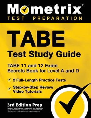 TABE Test Study Guide - TABE 11 and 12 Secrets Book for Level A and D, 2 Full-Length Practice Exams, Step-by-Step Review Video Tutorials: [3ª Edición - TABE Test Study Guide - TABE 11 and 12 Secrets Book for Level A and D, 2 Full-Length Practice Exams, Step-by-Step Review Video Tutorials: [3rd Edition