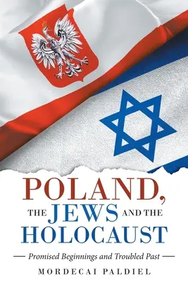 Polonia, los judíos y el Holocausto: Comienzos prometidos y pasado turbulento - Poland, the Jews and the Holocaust: Promised Beginnings and Troubled Past