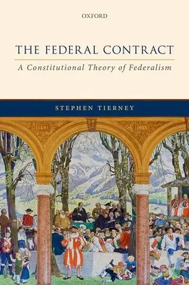 El contrato federal - Una teoría constitucional del federalismo - Federal Contract - A Constitutional Theory of Federalism