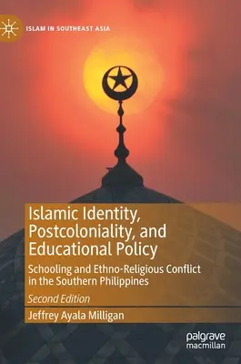 Identidad islámica, poscolonialidad y política educativa: Escolarización y conflicto étnico-religioso en el sur de Filipinas - Islamic Identity, Postcoloniality, and Educational Policy: Schooling and Ethno-Religious Conflict in the Southern Philippines