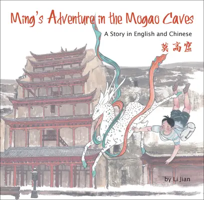 La aventura de Ming en las cuevas de Mogao - Cuento en inglés y chino - Ming's Adventure in the Mogao Caves - A Story in English and Chinese