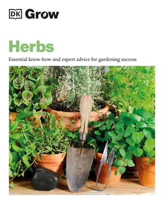 Cultivar hierbas: Conocimientos esenciales y consejos de expertos para el éxito en jardinería - Grow Herbs: Essential Know-How and Expert Advice for Gardening Success