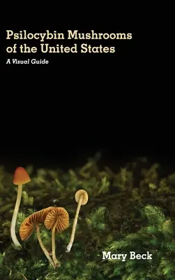 Hongos psilocibios de Estados Unidos: Guía visual - Psilocybin Mushrooms of The United States: A Visual Guide