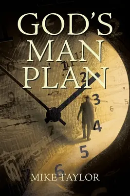 El Plan de Dios para el Hombre: Un Estudio Cronológico Completo del Plan de Dios para la Humanidad - God's Man Plan: A Complete Chronological Study of God's Plan for Mankind