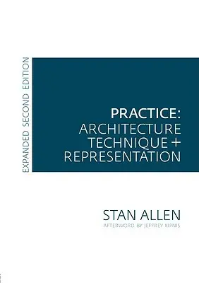 La práctica: Arquitectura, técnica y representación - Practice: Architecture, Technique and Representation