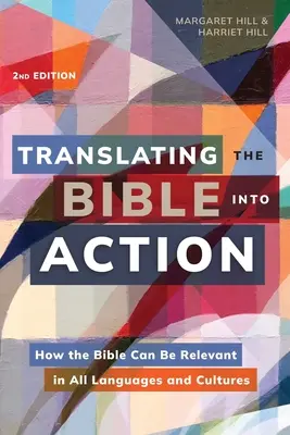 Traducir la Biblia en acción, 2ª edición: Cómo la Biblia puede ser relevante en todos los idiomas y culturas - Translating the Bible Into Action, 2nd Edition: How the Bible Can Be Relevant in All Languages and Cultures