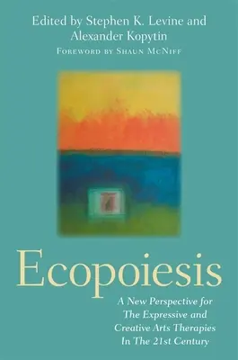 Ecopoiesis: Una nueva perspectiva para las terapias de las artes expresivas y creativas en el siglo XXI - Ecopoiesis: A New Perspective for the Expressive and Creative Arts Therapies in the 21st Century