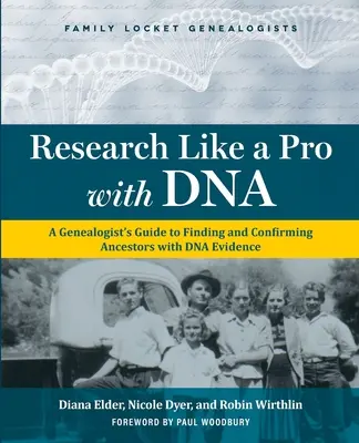 Investigue como un profesional con el ADN: Guía del genealogista para encontrar y confirmar antepasados con pruebas de ADN - Research Like a Pro with DNA: A Genealogist's Guide to Finding and Confirming Ancestors with DNA Evidence