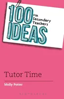 100 ideas para profesores de secundaria: La hora del tutor - 100 Ideas for Secondary Teachers: Tutor Time