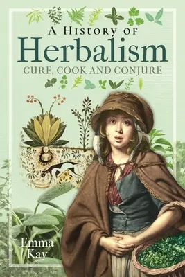 Historia de la herboristería: Curar, cocinar y conjurar - A History of Herbalism: Cure, Cook and Conjure