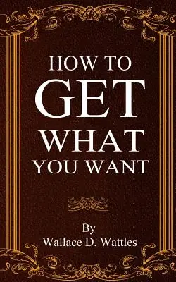 Cómo conseguir lo que quieres - How To Get What You Want