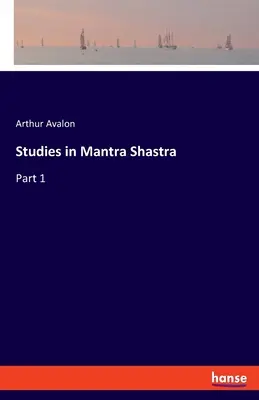 Estudios sobre Mantra Shastra: Parte 1 - Studies in Mantra Shastra: Part 1