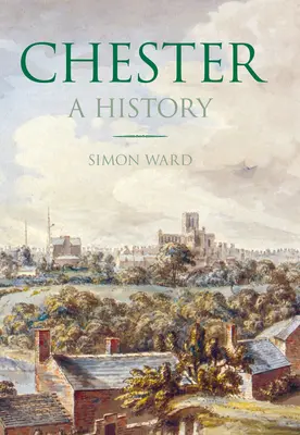 Chester: Una historia - Chester: A History