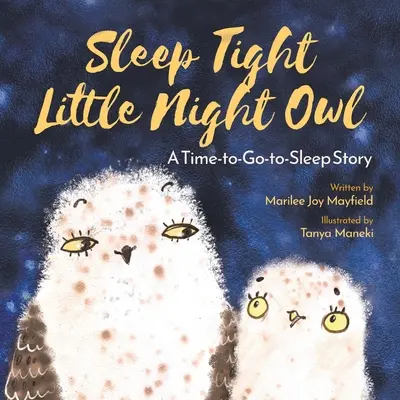 Duerme Tranquilo Búho Nocturno: Un Cuento de Hora de Dormir - Sleep Tight Little Night Owl: A Time-to-Go-to-Sleep Story