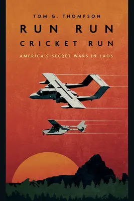 Run Run Cricket Run: Las guerras secretas de Estados Unidos en Laos - Run Run Cricket Run: America's Secret Wars in Laos