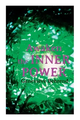 Despierta el Poder Interior: Tu Poder Invisible, Cómo Vivir la Vida y Amarla, Alcanzando los Deseos de tu Corazón - Awaken the Inner Power: Your Invisible Power, How to Live Life and Love it, Attaining Your Heart's Desire