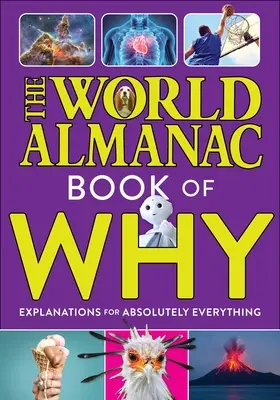 El almanaque mundial Libro de los porqués: Explicaciones para absolutamente todo (Almanaque Kids(tm) World) - The World Almanac Book of Why: Explanations for Absolutely Everything (Almanac Kids(tm) World)