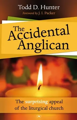 El anglicano accidental: El sorprendente atractivo de la Iglesia litúrgica - The Accidental Anglican: The Surprising Appeal of the Liturgical Church