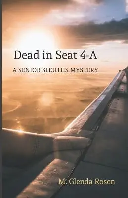 Muerto en el asiento 4-A: Un misterio de detectives veteranos - Dead in Seat 4-A: A Senior Sleuths Mystery