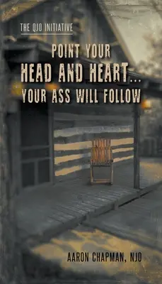 Apunta con la cabeza y el corazón... tu culo te seguirá: La Iniciativa QJO: Libro 1 - Point Your Head and Heart...Your Ass Will Follow: The QJO Initiative: Book 1