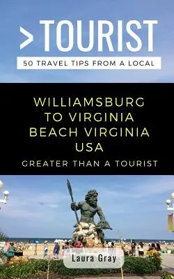 Más que un turista De Williamsburg a Virginia Beach USA: 50 consejos de viaje de un lugareño - Greater Than a Tourist Williamsburg To Virginia Beach USA: 50 Travel Tips from a Local