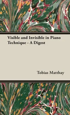 Lo visible y lo invisible en la técnica pianística - Compendio - Visible and Invisible in Piano Technique - A Digest