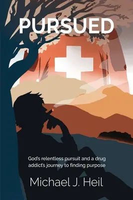 Perseguidos: La implacable persecución de Dios y el viaje de un drogadicto para encontrar su propósito - Pursued: God's relentless pursuit and a drug addict's journey to finding purpose