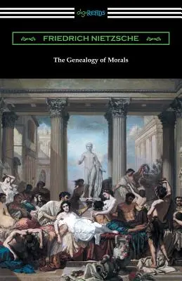 La Genealogía de la Moral (Traducción de Horace B. Samuel con una Introducción de Willard Huntington Wright) - The Genealogy of Morals (Translated by Horace B. Samuel with an Introduction by Willard Huntington Wright)