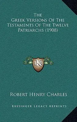 Las versiones griegas de los testamentos de los doce patriarcas (1908) - The Greek Versions Of The Testaments Of The Twelve Patriarchs (1908)