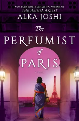 El perfumista de París: Una novela de la autora del bestseller La artista de la henna - The Perfumist of Paris: A Novel from the Bestselling Author of the Henna Artist